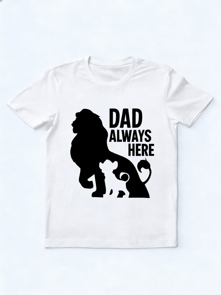 King Dad Always Here Gift T-shirt