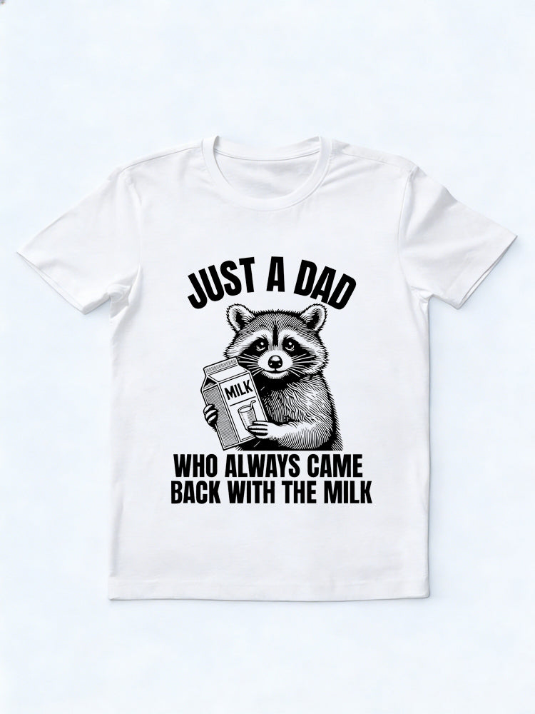 Dad Came Back With The Milk Gift T-shirt