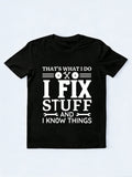 That's What I Do I Fix Stuff And I Know Things Father's Day Gift T-shirt