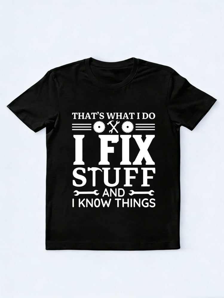 That's What I Do I Fix Stuff And I Know Things Father's Day Gift T-shirt