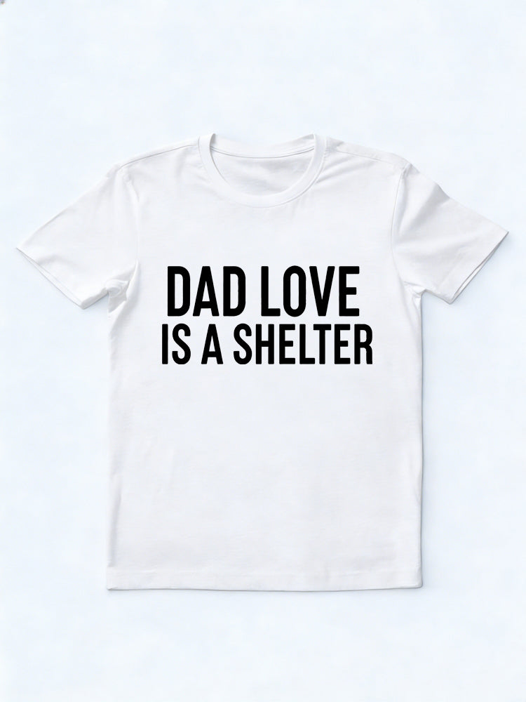 Dad Love Is A Shelter Gift T-shirt