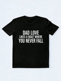 Dad Love Likes A Boat Where You Never Fall Gift T-shirt