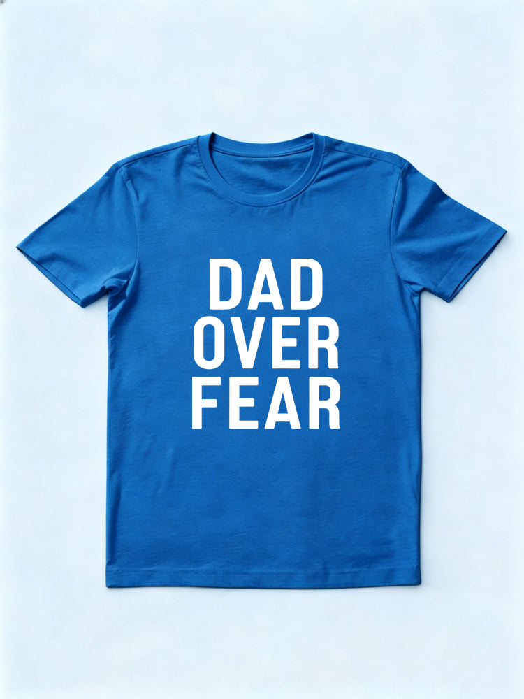 Dad Over Fear Gift T-shirt