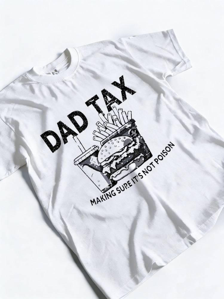 Dad Tax Making Sure It's Not Poison Funny Father‘s Day Gift T-Shirt