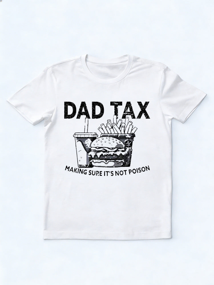 Dad Tax Making Sure It's Not Poison Funny Father‘s Day Gift T-Shirt