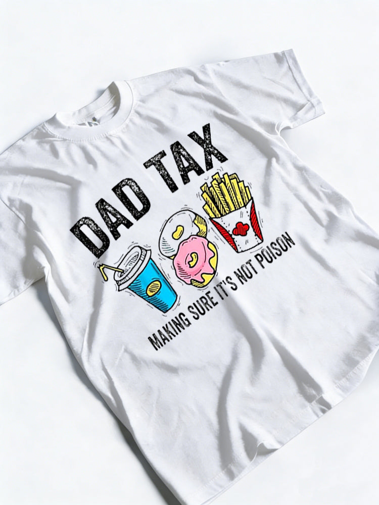 Dad Tax Making Sure It's Not Poison Happy Father‘s Day Gift T-Shirt