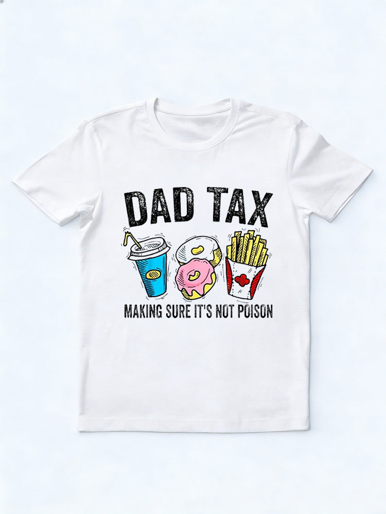 Dad Tax Making Sure It's Not Poison Happy Father‘s Day Gift T-Shirt
