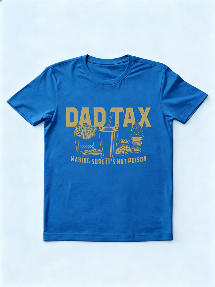 Dad Tax Making Sure Not Poison Gift T-shirt