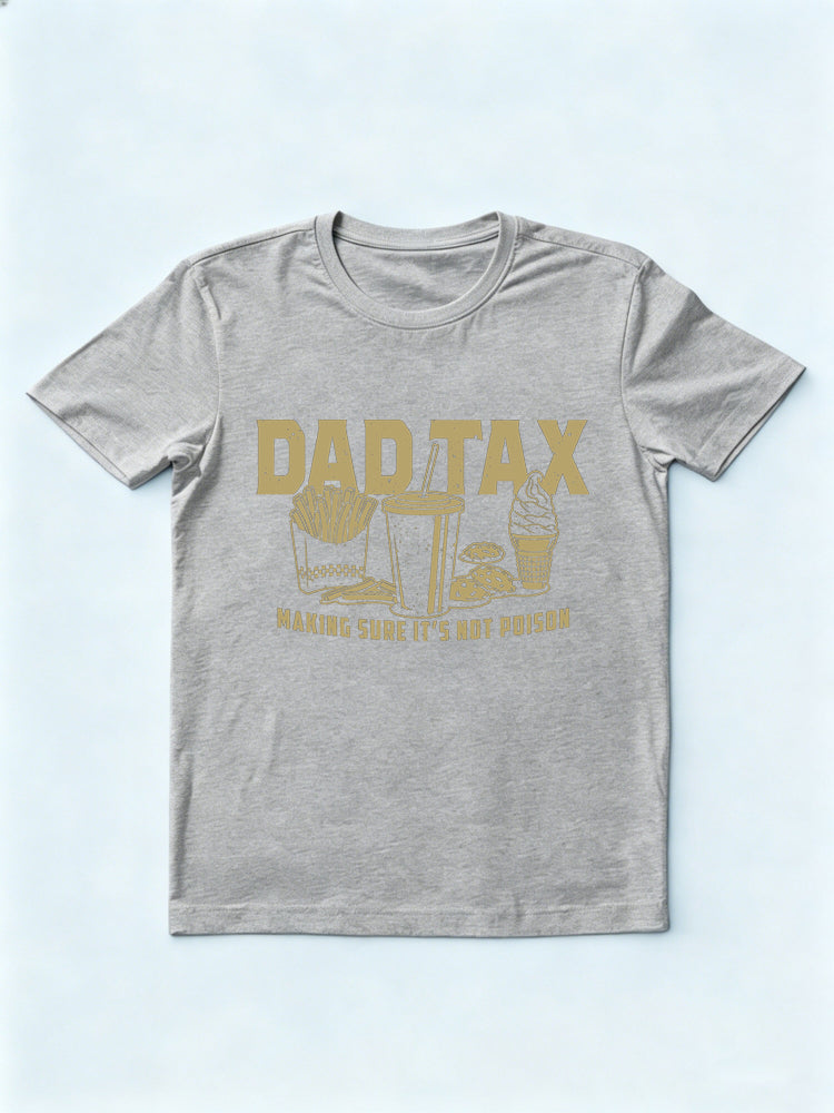 Dad Tax Making Sure Not Poison Gift T-shirt