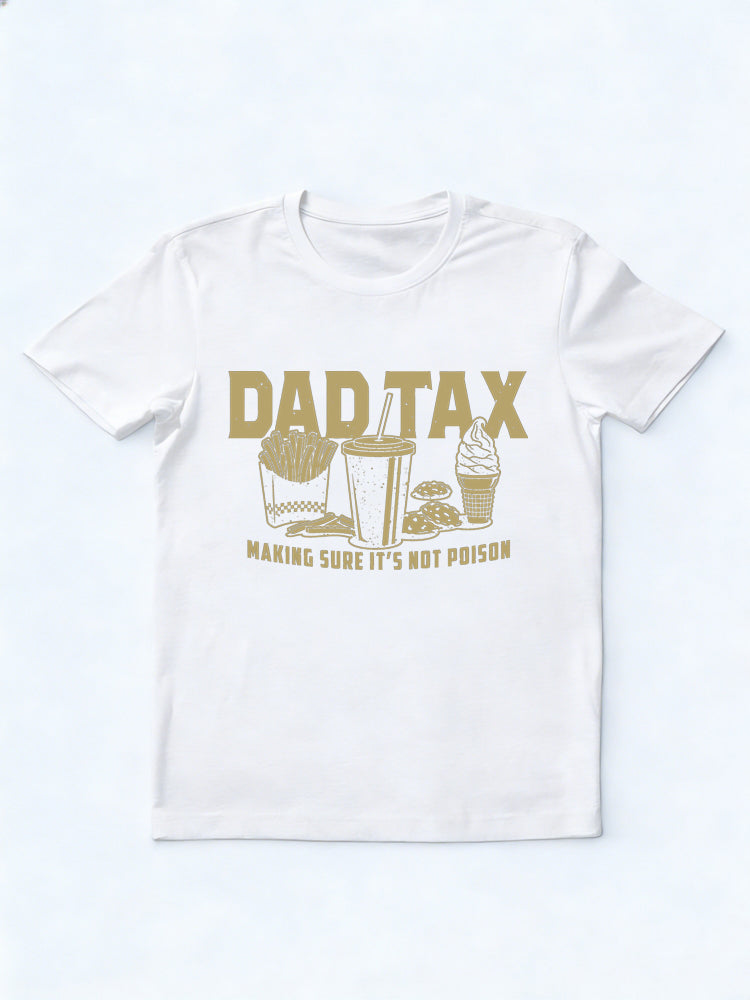 Dad Tax Making Sure Not Poison Gift T-shirt