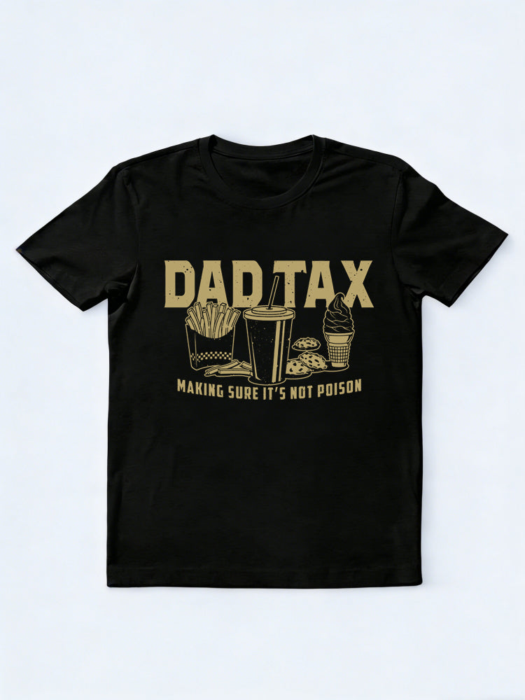Dad Tax Making Sure Not Poison Gift T-shirt