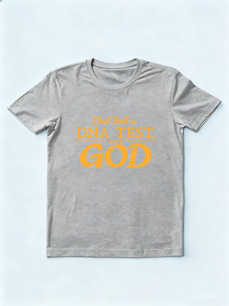 Dad Took a DNA TEST, Dad Is GOD Gift T-shirt