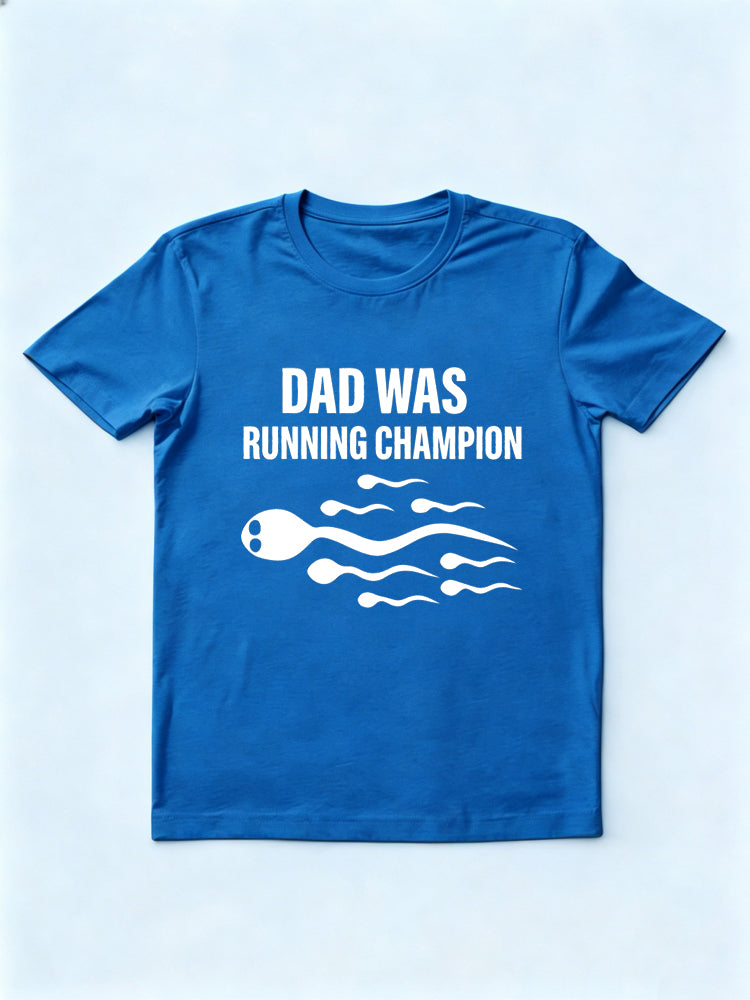 Dad Was Running Champion Gift T-shirt