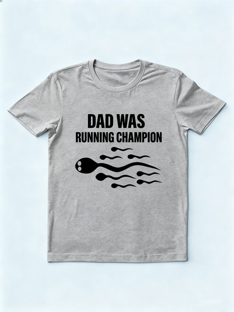 Dad Was Running Champion Gift T-shirt