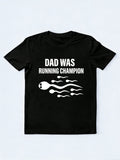 Dad Was Running Champion Gift T-shirt