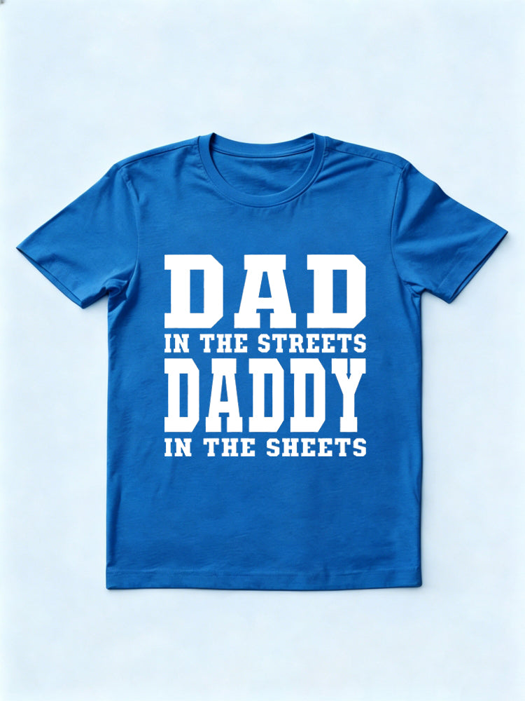 Dad in the Streets Daddy in the Sheets Gift T-shirt