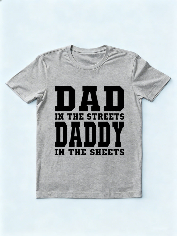 Dad in the Streets Daddy in the Sheets Gift T-shirt
