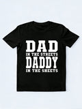 Dad in the Streets Daddy in the Sheets Gift T-shirt