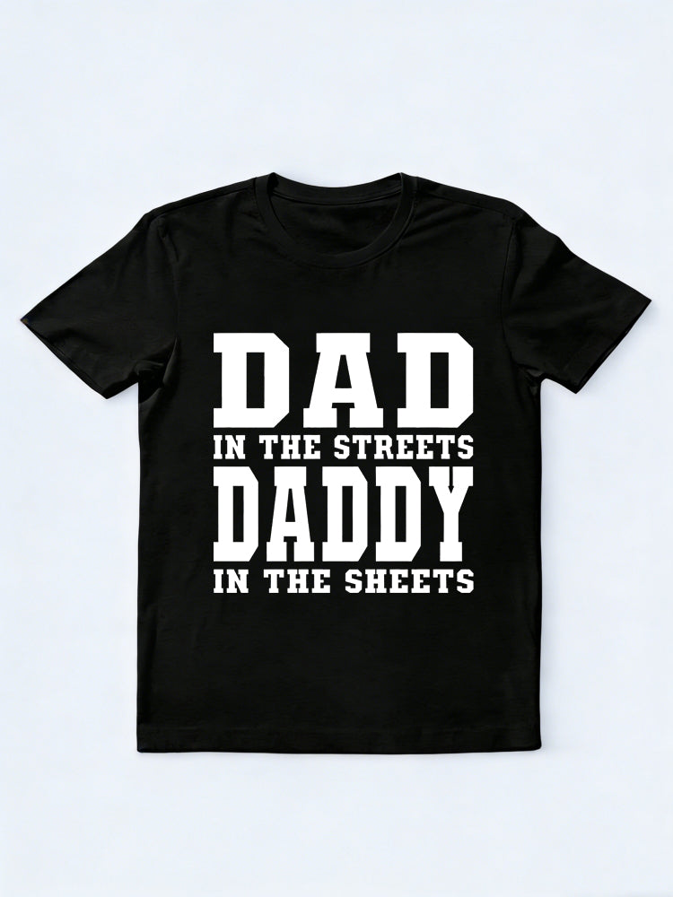 Dad in the Streets Daddy in the Sheets Gift T-shirt