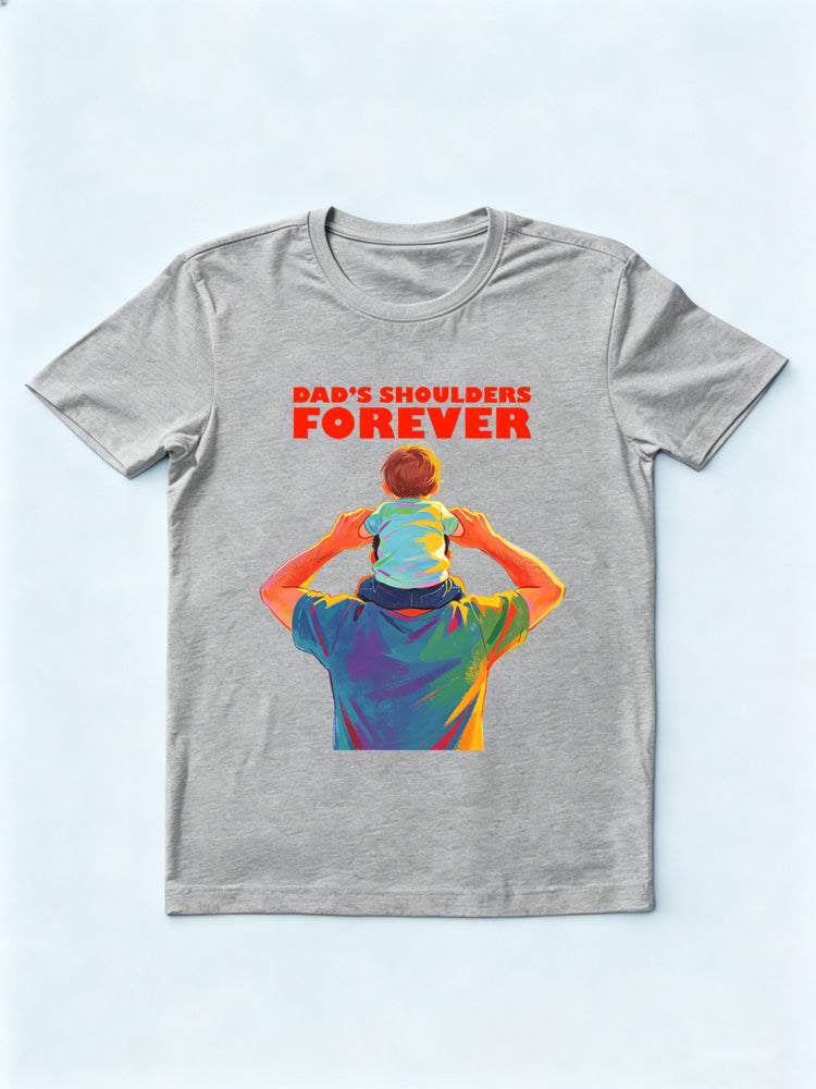 Dad's Shoulders Forever Gift T-shirt