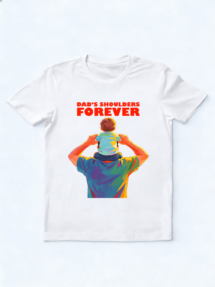 Dad's Shoulders Forever Gift T-shirt