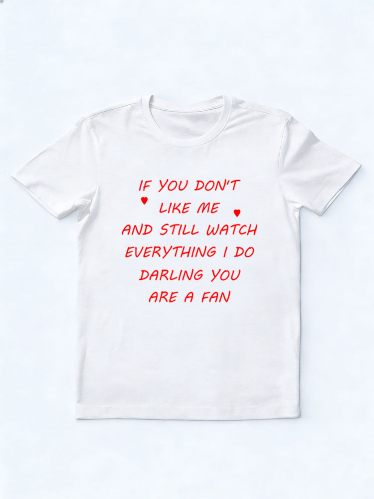 Darling You Are A Fan of Me T-shirt