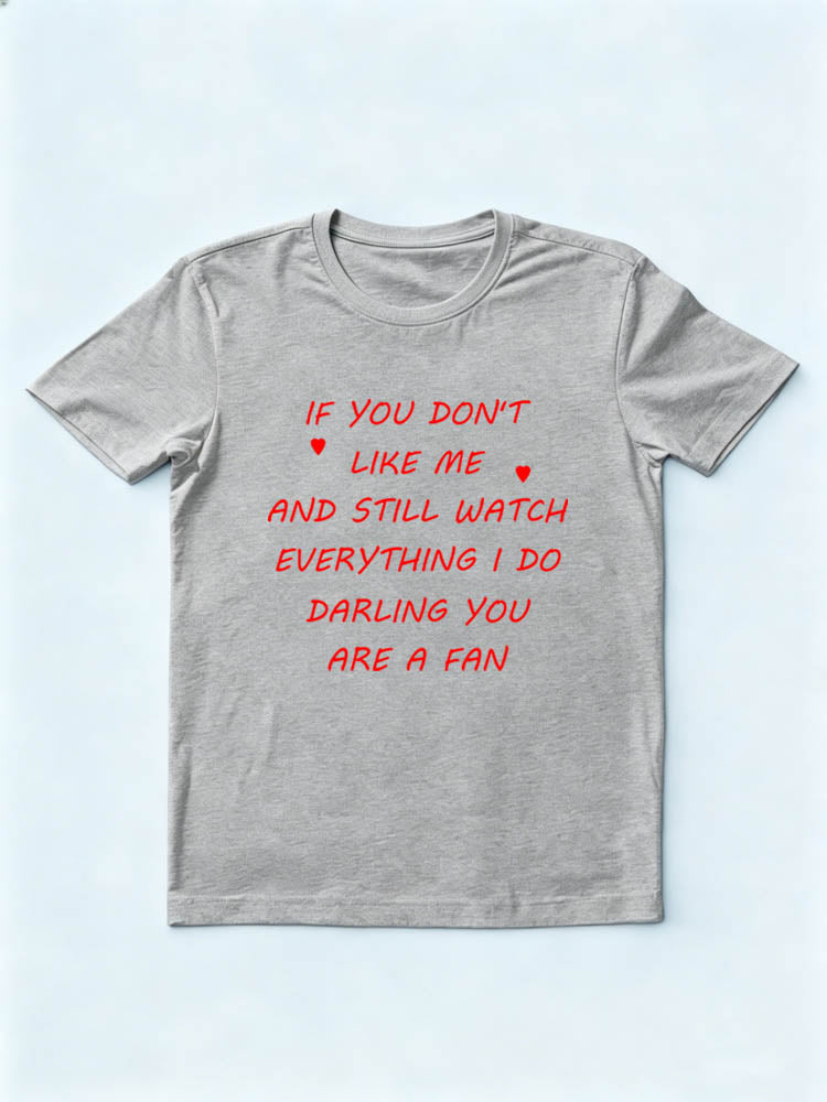 Darling You Are A Fan of Me T-shirt