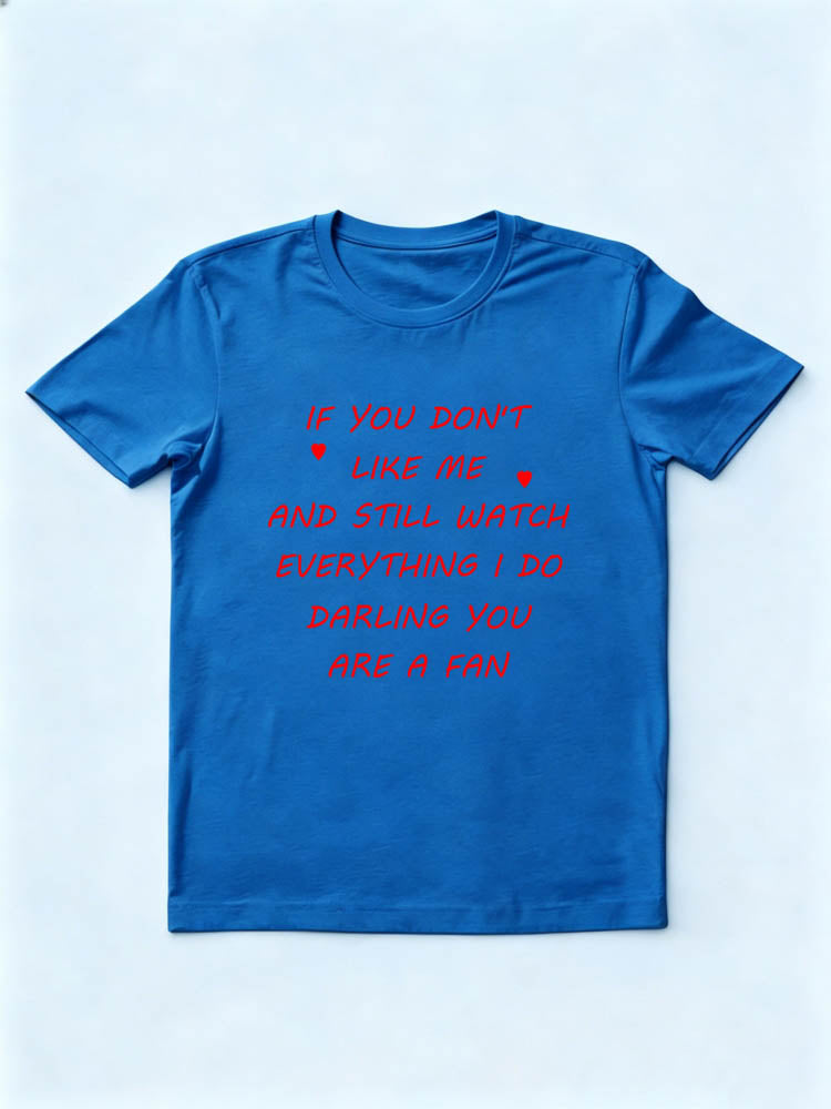 Darling You Are A Fan of Me T-shirt