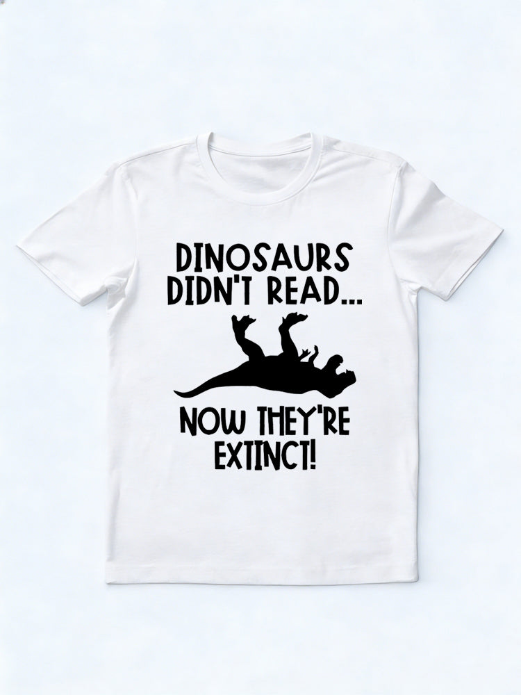 Dinosaurs Didn't Read Now They Are Extinc Back to School Shirt