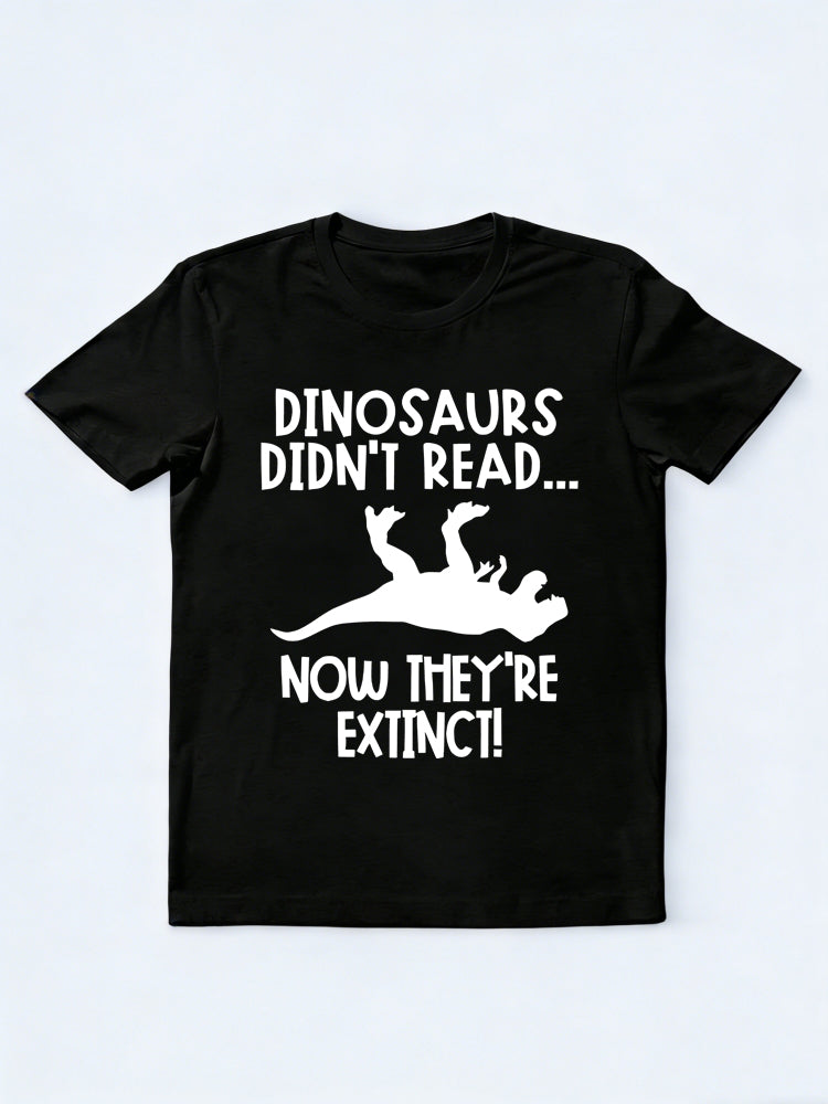 Dinosaurs Didn't Read Now They Are Extinc Back to School Shirt