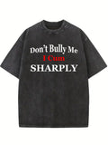 Don't Bully Me I Cum Sharply Washed T-shirt