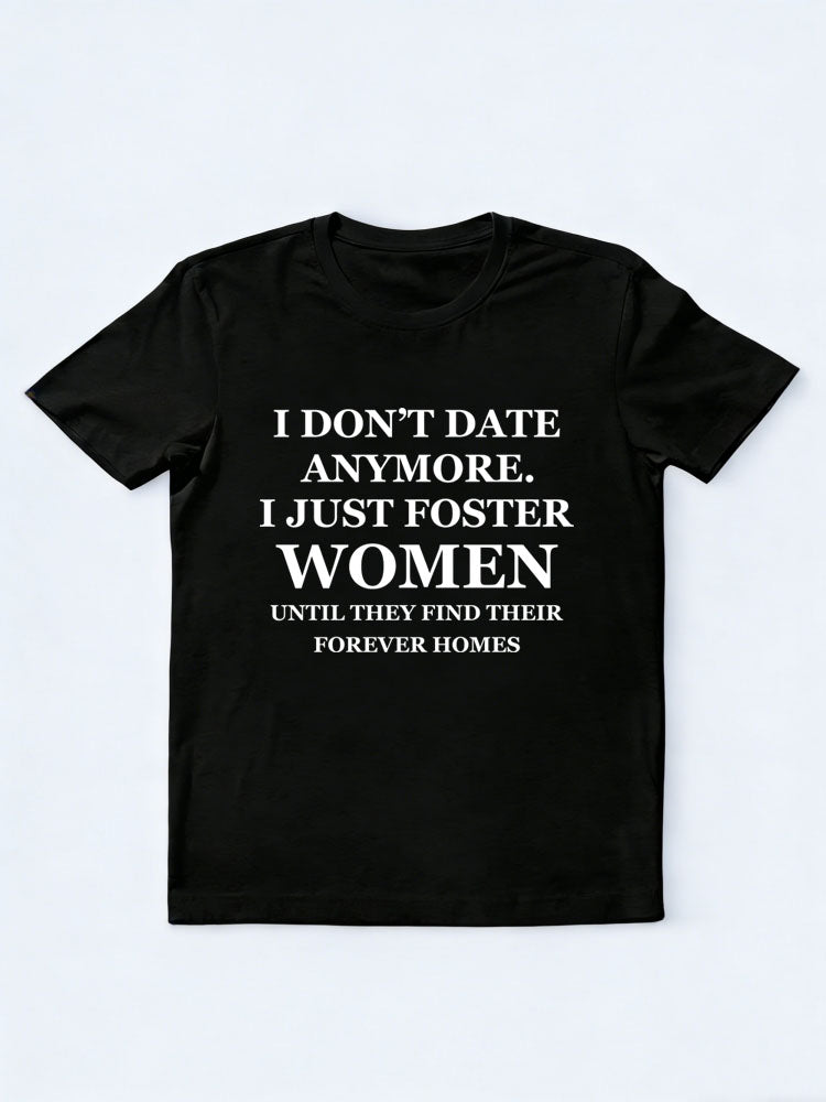 Don't Date Anymore, Just Foster Women/ Men T-shirt