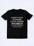 Don't Date Anymore, Just Foster Women/ Men T-shirt