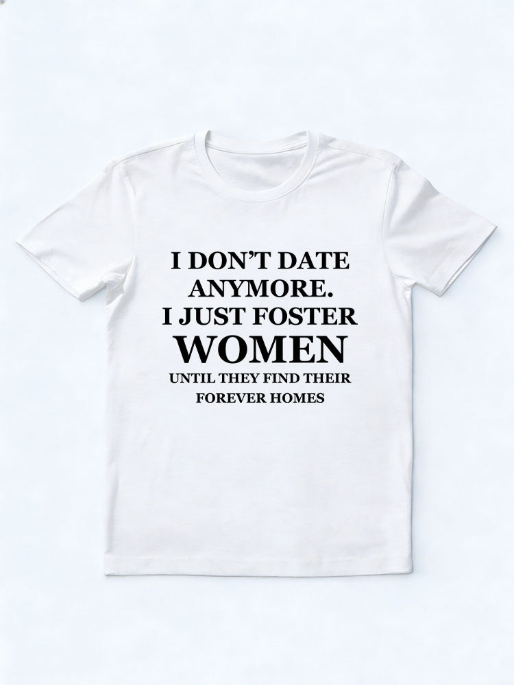 Don't Date Anymore, Just Foster Women/ Men T-shirt