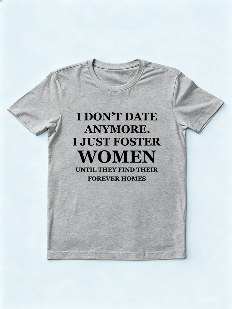 Don't Date Anymore, Just Foster Women/ Men T-shirt