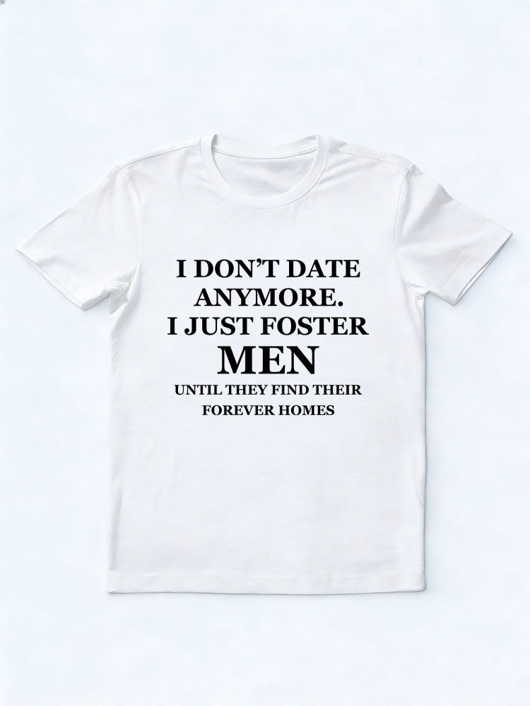 Don't Date Anymore, Just Foster Women/ Men T-shirt