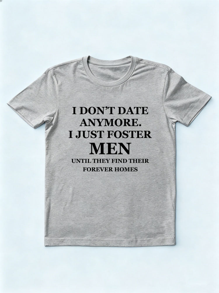 Don't Date Anymore, Just Foster Women/ Men T-shirt