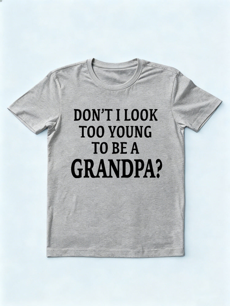 Don't I Look Too Young To Be A Grandpa Gift T-shirt