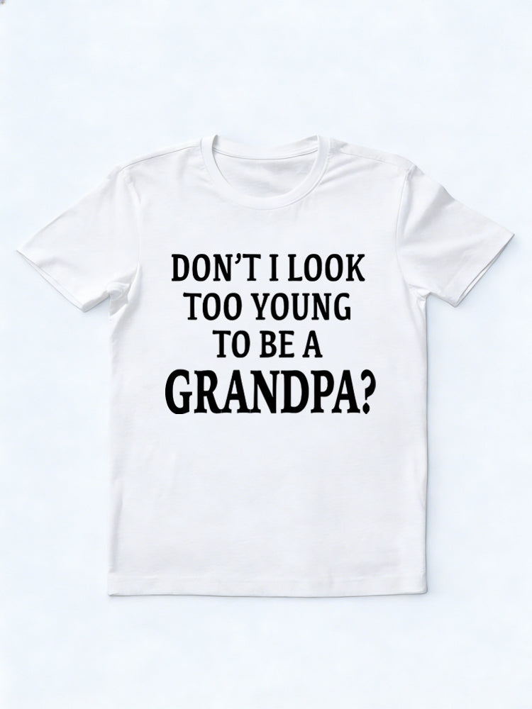 Don't I Look Too Young To Be A Grandpa Gift T-shirt
