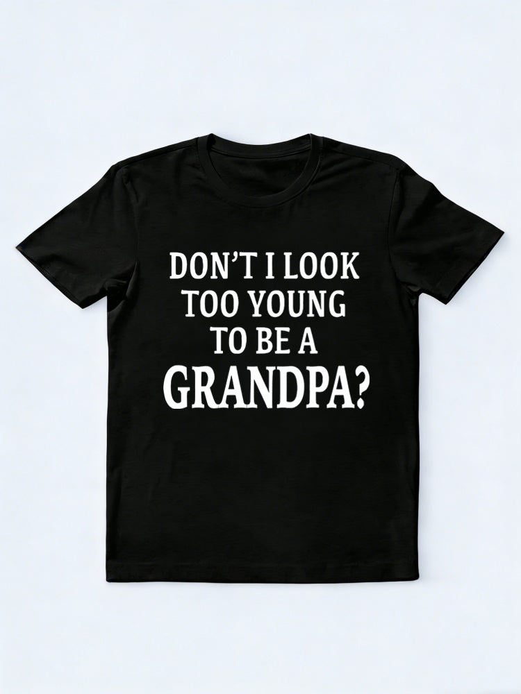 Don't I Look Too Young To Be A Grandpa Gift T-shirt