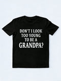 Don't I Look Too Young To Be A Grandpa Gift T-shirt