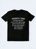 Don't Put In My Obituary That I Was Loved By All My Family And Friends T-shirt