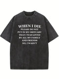 Don't Put In My Obituary That I Was Loved By All My Family And Friends Washed T-shirt