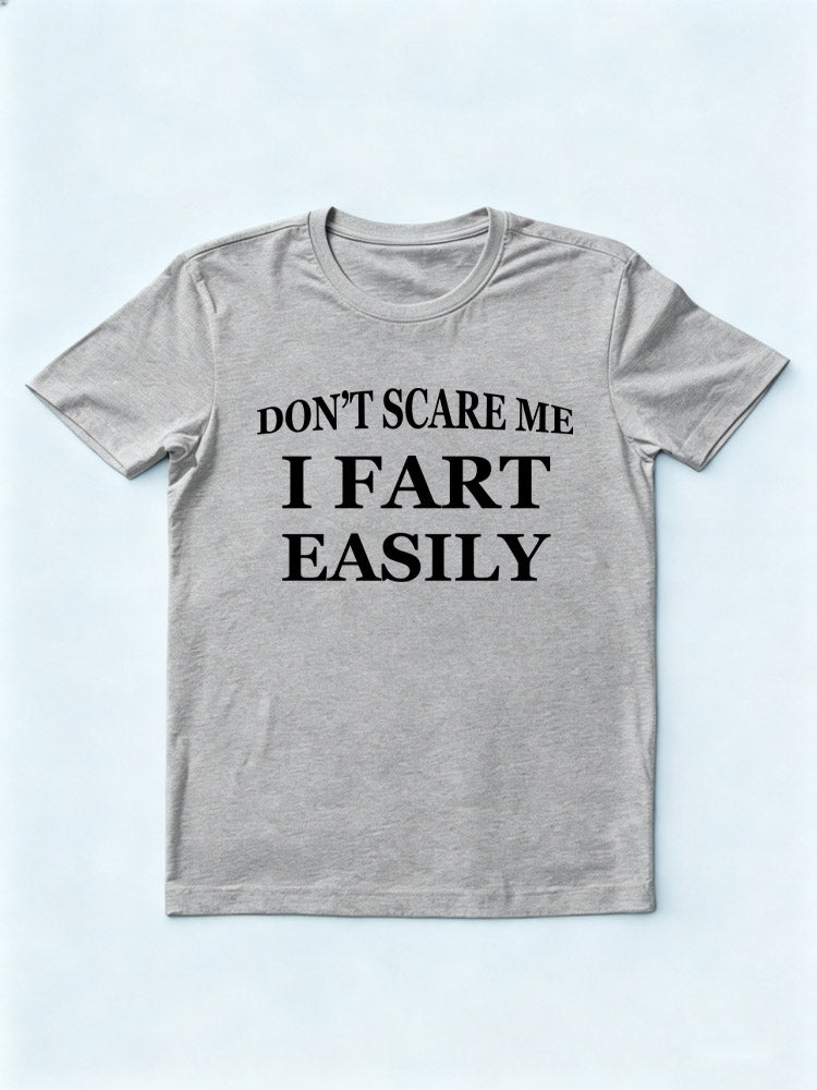 Don't Scare Me I Fart Easily T-shirt