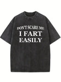Don't Scare Me I Fart Easily Washed T-shirt