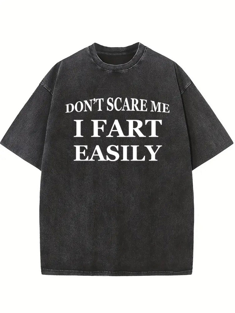 Don't Scare Me I Fart Easily Washed T-shirt