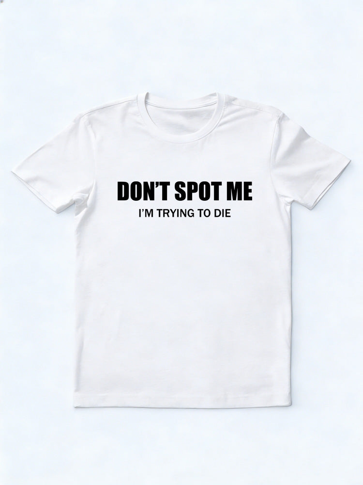 Don't Spot Me Body Builder Birthday Gift T-shirt