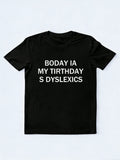 Dyslexics' s Birthday Gift T-shirt