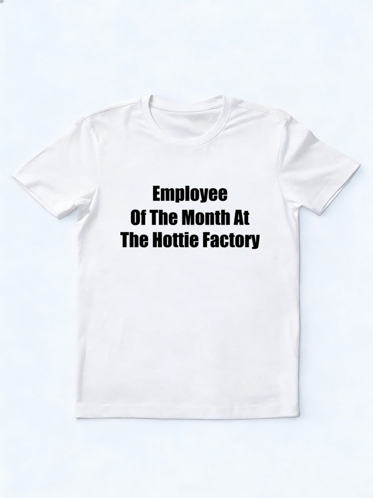 Employee Of The Month Of The Hottie Factory T-shirt