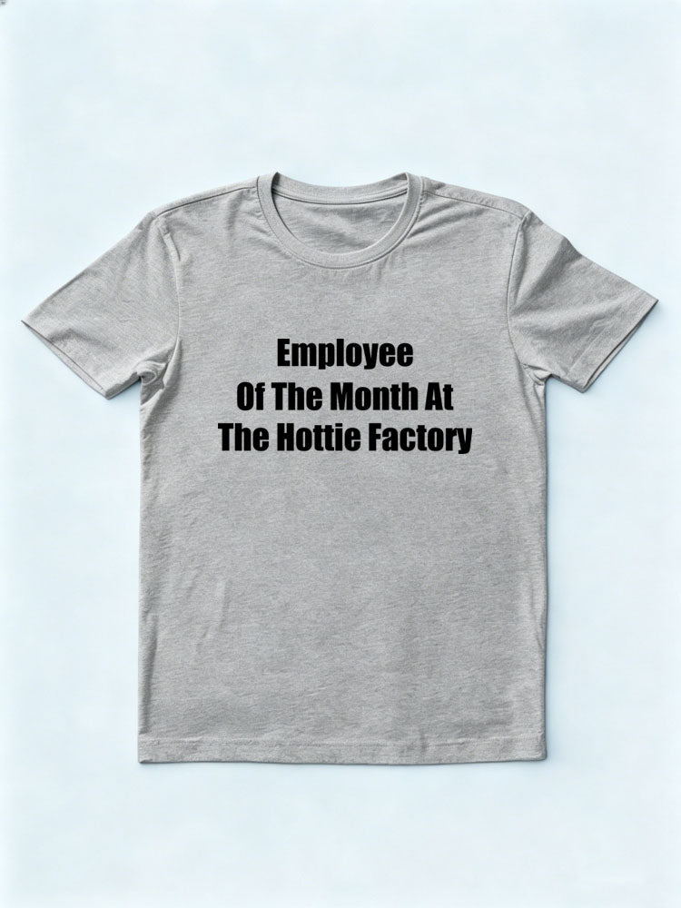 Employee Of The Month Of The Hottie Factory T-shirt